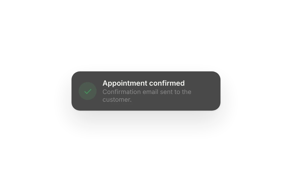 Notification: appointment confirmed, the customer got a confirmation email