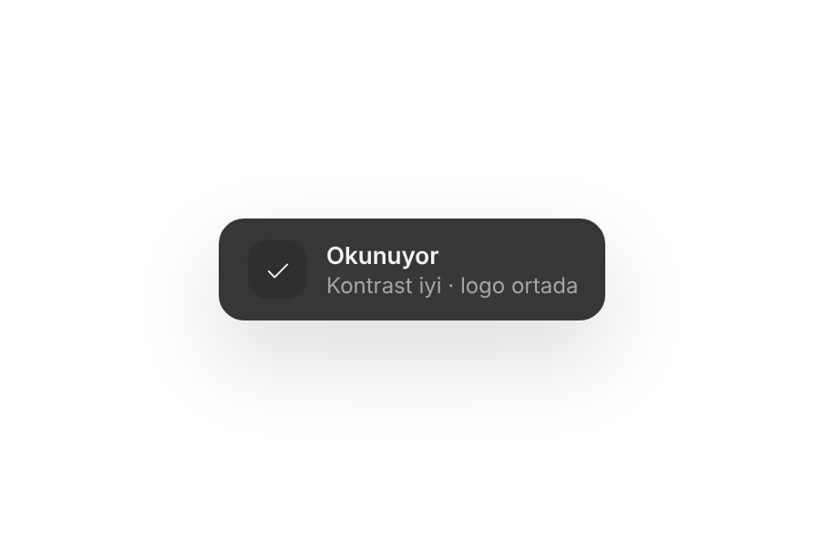 Bildirim: okunuyor, kontrast iyi, logo ortada