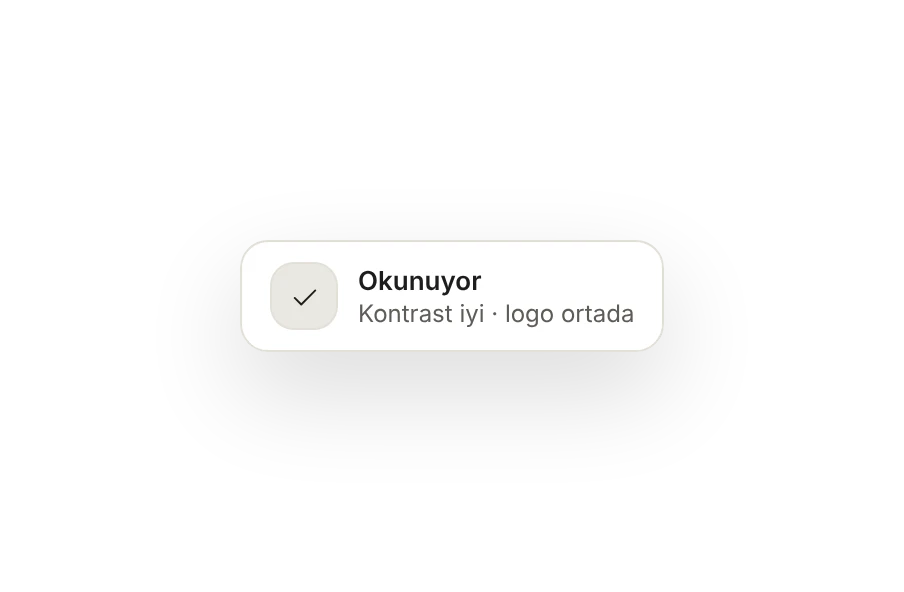 Bildirim: okunuyor, kontrast iyi, logo ortada